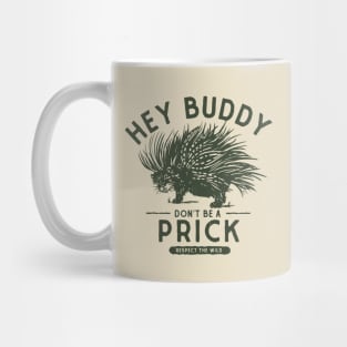Hey Buddy, Don't Be A Prick: Resect The Wild Mug